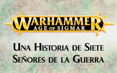 Age of Sigmar: Una historia de siete Señores de la Guerra
